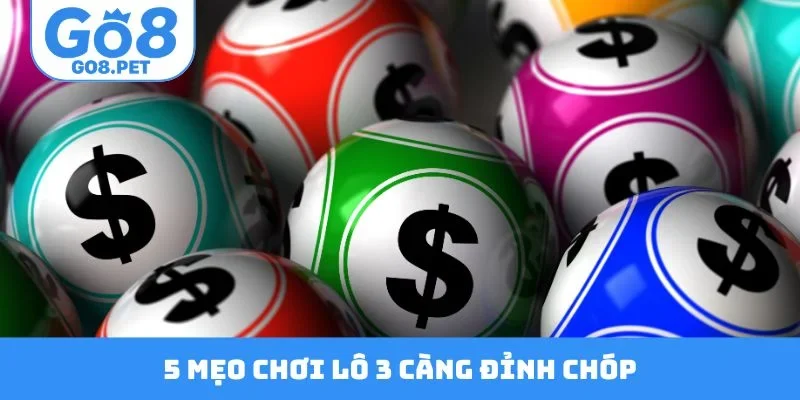 5 mẹo chơi lô 3 càng đỉnh của chóp